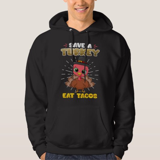Save a Turkey Eat Tacos Animal rights Thanksgiving パーカ (正面)