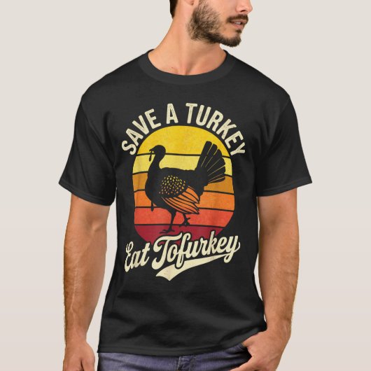 Save A Turkey Eat Tofurky Vegan Thanksgiving  Tシャツ (正面)