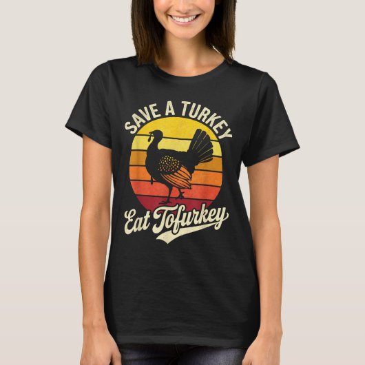 Save A Turkey Eat Tofurky Vegan Thanksgiving  Tシャツ (正面)