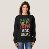 Save Bees Trees and Seas Climate Change Environmen スウェットシャツ (正面フル)