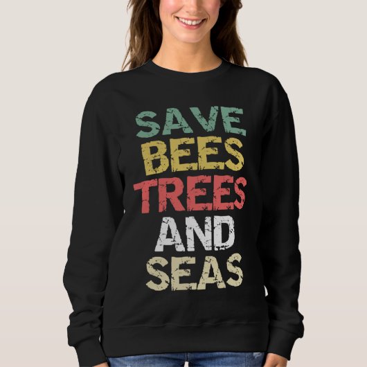 Save Bees Trees and Seas Climate Change Environmen スウェットシャツ (正面)