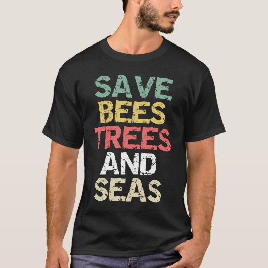 Save Bees Trees and Seas Climate Change Environmen Tシャツ (正面)