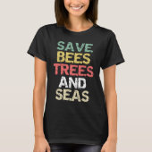 Save Bees Trees and Seas Climate Change Environmen Tシャツ (正面)