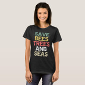 Save Bees Trees and Seas Climate Change Environmen Tシャツ (正面フル)