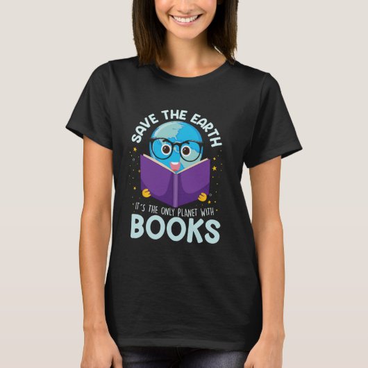 Save Earth It´s Only Planet With Books Reader Eart Tシャツ (正面)