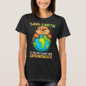 Save Earth Its The Only Planet Groundhog Earth Day Tシャツ (正面)