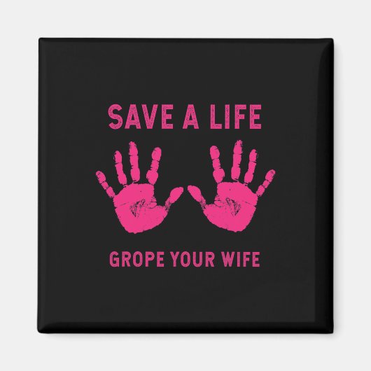 Save Life Grope Your Wife Cool Breast Cancer Aware マグネット (正面)