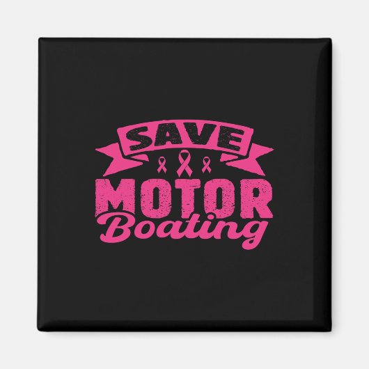 Save Motor Boating Funny Breast Cancer Pink Ribbon マグネット (正面)