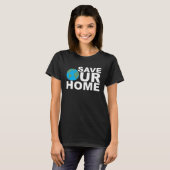 Save Our Home Earth Day Enviromentallist Nature Ac Tシャツ (正面フル)