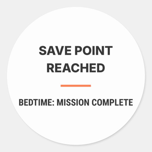 Save Point Reached Bedtime Mission Complete Sticke ラウンドシール (正面)