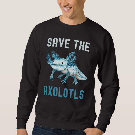 Save The Axolotls Protect Axolotl スウェットシャツ (正面)