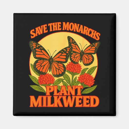 Save The Monarchs Plant Some Milkweed Butterfly Gi マグネット (正面)