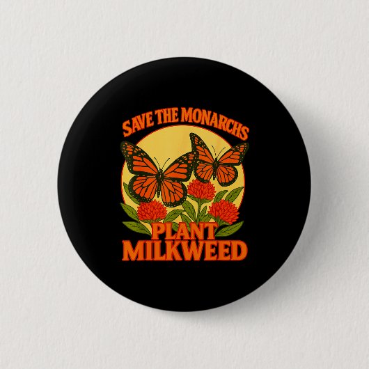 Save The Monarchs Plant Some Milkweed Butterfly Gi 缶バッジ (正面)