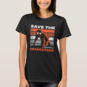 Save The Orangutans Endangered Animals for Men Wom Tシャツ (正面)
