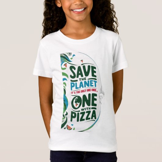 Save the Planet、それはピザを持つ唯一の一つである Tシャツ (正面)