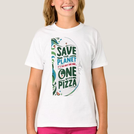 Save the Planet、それはピザを持つ唯一の一つである Tシャツ (正面)