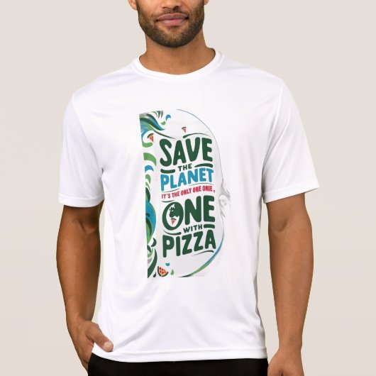 Save the Planet、それはピザを持つ唯一の一つである Tシャツ (正面)