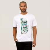 Save the Planet、それはピザを持つ唯一の一つである Tシャツ (正面フル)