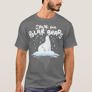 Save the Polar Bears Climate Awareness  Earth Day  Tシャツ