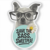 Save the Sass, Sweetpea! – Funny Teacher Sticker シール (正面)