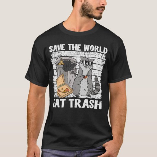 Save The World Eat Trash Funny Raccoon 8 Tシャツ (正面)