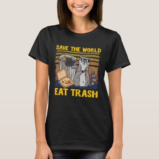 Save The World Eat Trash Garbage Panda Raccoon 8 Tシャツ (正面)