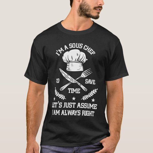 Save Time Let's Assume i'm Right Command Sous Chef Tシャツ (正面)