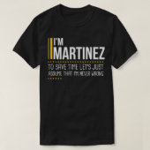 Save Time Lets Assume Martinez Is Never Wrong Funn Tシャツ (デザイン正面)