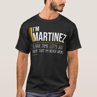Save Time Lets Assume Martinez Is Never Wrong Funn Tシャツ