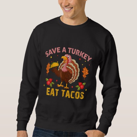 Save Turkey Eat Tacos Mexican dabbing Turkey Thank スウェットシャツ (正面)