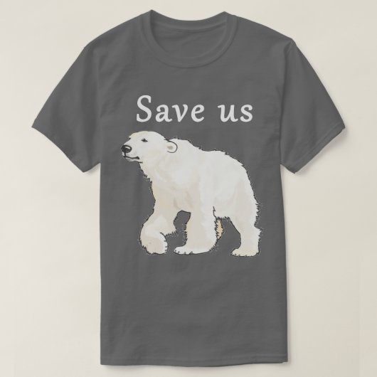 Save Us Polar Bear - Arctic Conservation Shirt Tシャツ (デザイン正面)