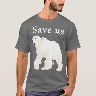 Save Us Polar Bear - Arctic Conservation Shirt Tシャツ