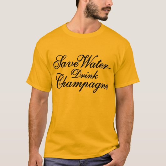 Save Water Drink Champagne Tシャツ (正面)