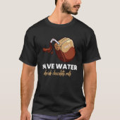 Save Water Drink Chocolate Milk  Food  Graphic Tシャツ (正面)