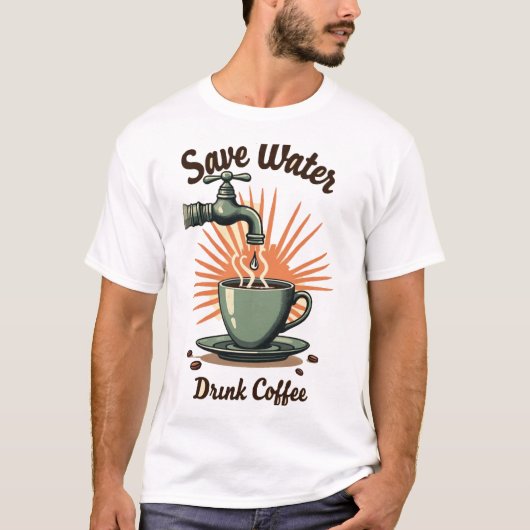 Save Water Drink Coffee Tシャツ (正面)