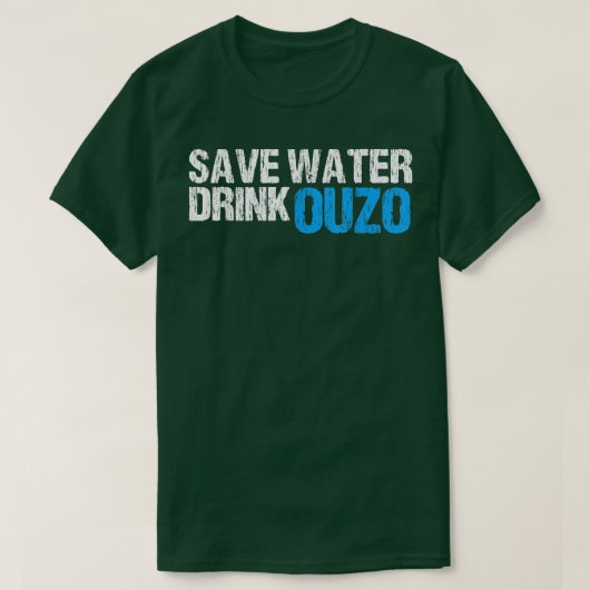 Save Water Drink Ouzo  Tシャツ (デザイン正面)