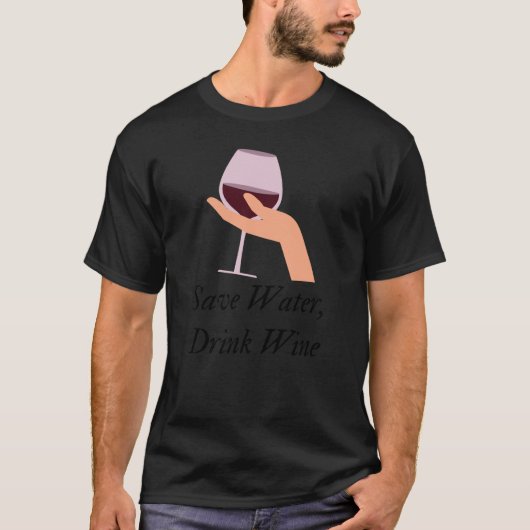 Save Water Drink Wine The Ultimate Wine Inspired Tシャツ (正面)