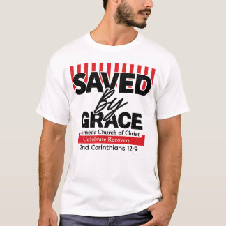 Saved by grace Celebrate Recovery T-Shirt Tシャツ