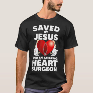 Saved by Jesus and an Amazing Heart Surgeon Recove Tシャツ