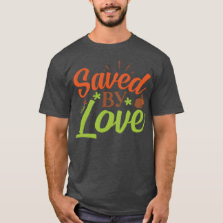 Saved By Love family Tシャツ