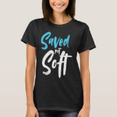 Saved Not Soft Saved By Grace Jesus Christian Tシャツ (正面)