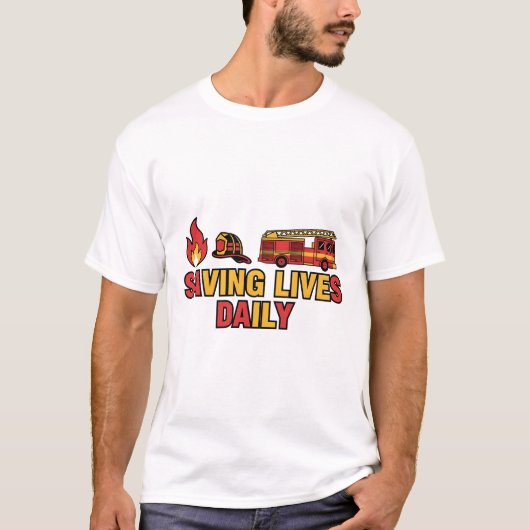 Saving Lives Daily – Firefighter Hero Tee Tシャツ (正面)