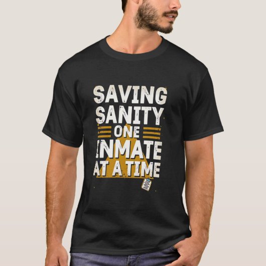Saving Sanity One Inmate at a Time Tシャツ (正面)