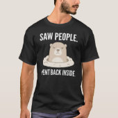 Saw People Went Back Inside Grumpy Groundhog Tシャツ (正面)