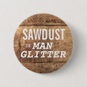 SAWDUSTは人間のグリッターおもしろい表現男性へ 缶バッジ (正面)
