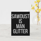 Sawdust Is Man Glitter Funny Mens Dad  カード (黄色い花)