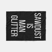 Sawdust Is Man Glitter Funny Mens Dad  フリースブランケット (正面(横))