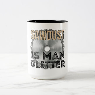 Sawdust is Man Glitter - Great Gift For Carpenter ツートーンマグカップ