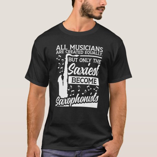 Saxophone All Musicians Are Created Equally Saxoph Tシャツ (正面)