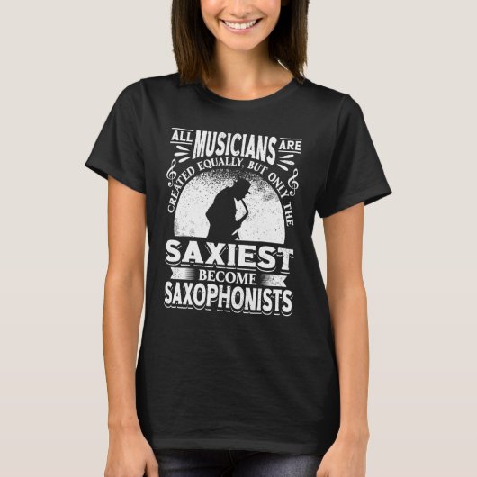 Saxophone Only The Saxiest Become Saxophonists 3 Tシャツ (正面)